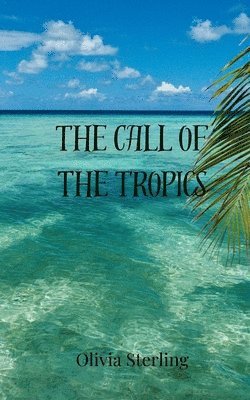Olivia Sterling - Call of the Tropics, Häftad