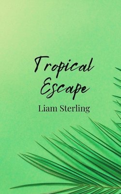 Liam Sterling - Tropical Escape, Häftad