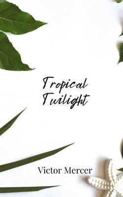 Victor Mercer - Tropical Twilight, Häftad