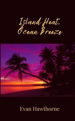 Evan Hawthorne - Island Heat, Ocean Breeze, Häftad