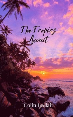 Colin LeClair, Colin Leclair - Tropics Await, Häftad