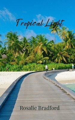 Rosalie Bradford - Tropical Light, Häftad