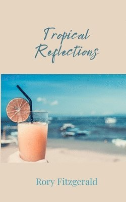 Rory Fitzgerald - Tropical Reflections, Häftad