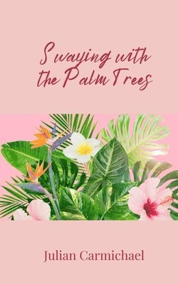 Julian Carmichael - Swaying with the Palm Trees, Häftad