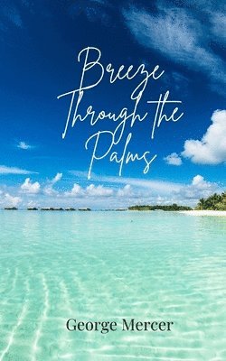 George Mercer - Breeze Through the Palms, Häftad