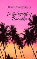 In the Midst of Paradise 1