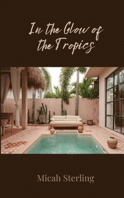Micah Sterling - In the Glow of the Tropics, Häftad