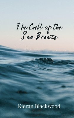 Kieran Blackwood - Call of the Sea Breeze, Häftad