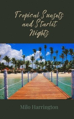 Milo Harrington - Tropical Sunsets and Starlit Nights, Häftad