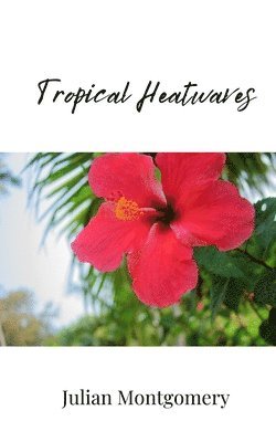 Julian Montgomery - Tropical Heatwaves, Häftad