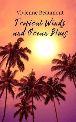 Vivienne Beaumont - Tropical Winds and Ocean Blues, Häftad