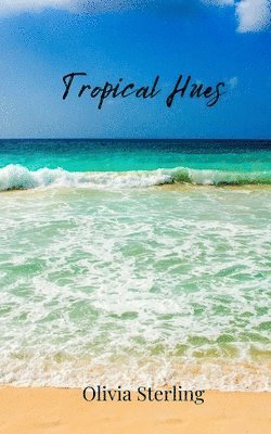 Olivia Sterling - Tropical Hues, Häftad