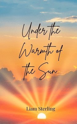 Liam Sterling - Under the Warmth of the Sun, Häftad