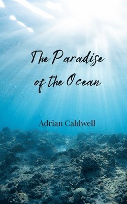 Adrian Caldwell - Paradise of the Ocean, Häftad