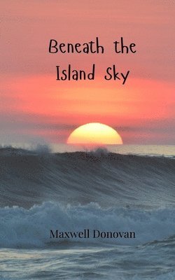 Maxwell Donovan - Beneath the Island Sky, Häftad