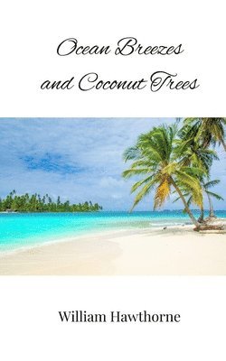 William Hawthorne - Ocean Breezes and Coconut Trees, Häftad