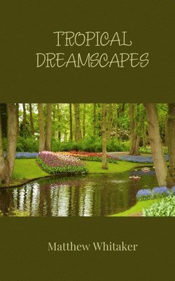 Matthew Whitaker - Tropical Dreamscapes, Häftad
