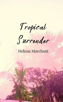 Helena Marchant - Tropical Surrender, Häftad