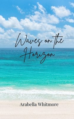 Arabella Whitmore - Waves on the Horizon, Häftad