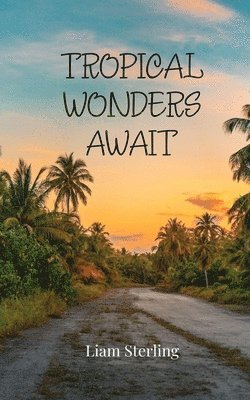 Liam Sterling - Tropical Wonders Await, Häftad