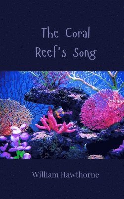 William Hawthorne - Coral Reef's Song, Häftad