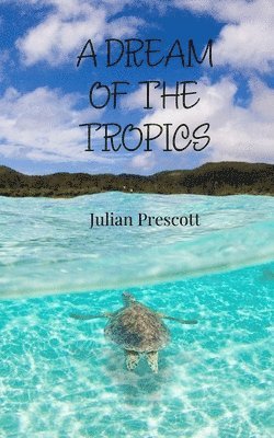 Julian Prescott - Dream of the Tropics, Häftad