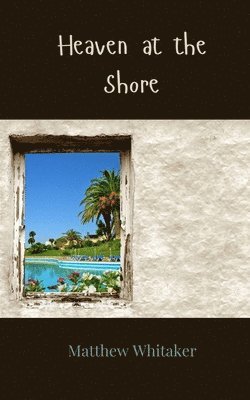 Matthew Whitaker - Heaven at the Shore, Häftad