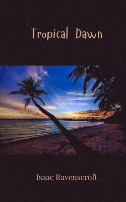Isaac Ravenscroft - Tropical Dawn, Häftad
