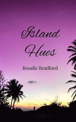 Rosalie Bradford - Island Hues, Häftad