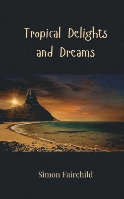 Simon Fairchild - Tropical Delights and Dreams, Häftad