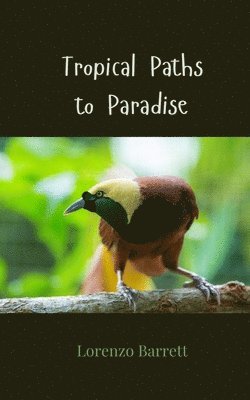Lorenzo Barrett - Tropical Paths to Paradise, Häftad