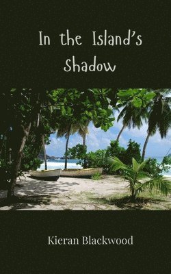 Kieran Blackwood - In the Island's Shadow, Häftad