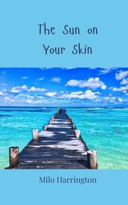 Milo Harrington - Sun on Your Skin, Häftad