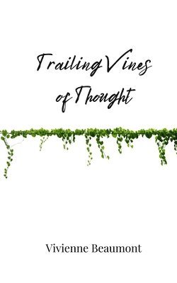 Vivienne Beaumont - Trailing Vines of Thought, Häftad