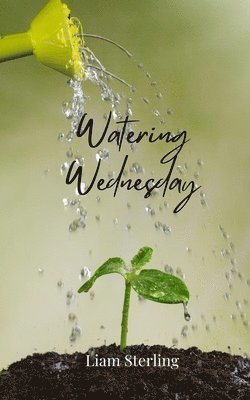 Liam Sterling - Watering Wednesday, Häftad