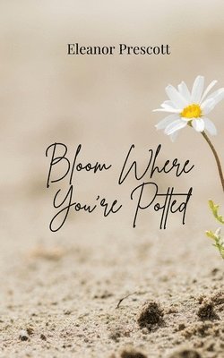 Eleanor Prescott - Bloom Where You're Potted, Häftad