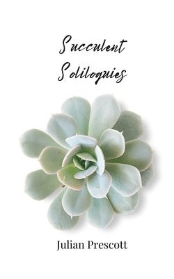 Julian Prescott - Succulent Soliloquies, Häftad