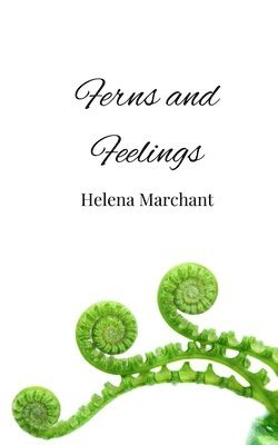 Helena Marchant - Ferns and Feelings, Häftad