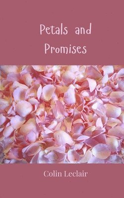 Colin LeClair, Colin Leclair - Petals and Promises, Häftad