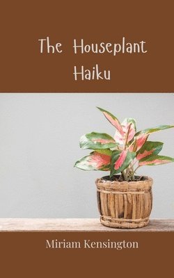 Miriam Kensington - Houseplant Haiku, Häftad