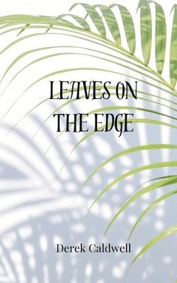 Derek Caldwell - Leaves on the Edge, Häftad
