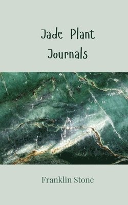 Franklin Stone - Jade Plant Journals, Häftad