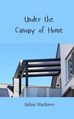 Aidan Marlowe - Under the Canopy of Home, Häftad