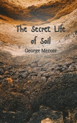 George Mercer - Secret Life of Soil, Häftad