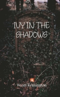 Wyatt Kensington - Ivy in the Shadows, Häftad