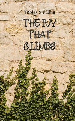 Tobias Sterling - Ivy That Climbs, Häftad