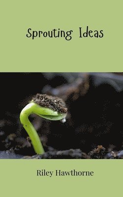 Riley Hawthorne - Sprouting Ideas, Häftad