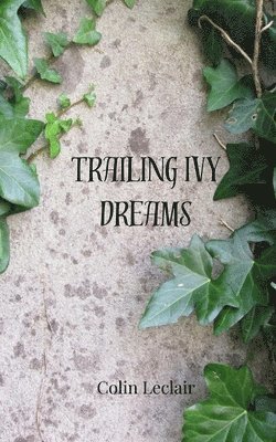 Colin LeClair, Colin Leclair - Trailing Ivy Dreams, Häftad