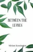 Between the Leaves 1