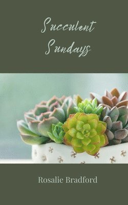 Rosalie Bradford - Succulent Sundays, Häftad